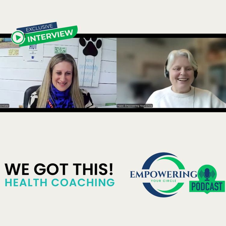 cover art for Hazel Theocharous of Empowering Your Circle chats with Jodi Montlake of We Got This