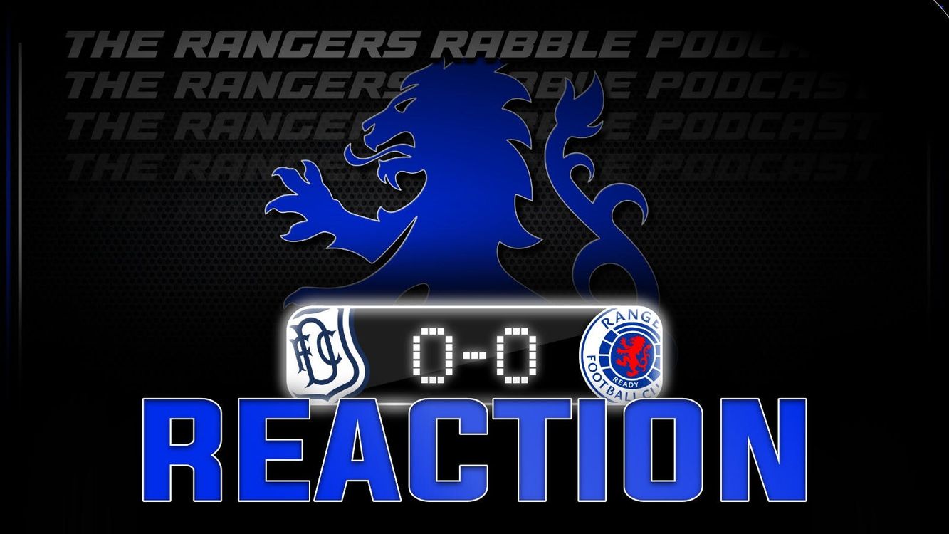 cover art for SHAMBLES | Dundee 0-0 Rangers | Reaction - Rangers Rabble Podcast
