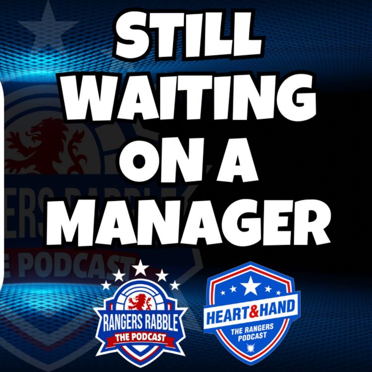 cover art for Rangers Manager search goes on and on and on || The Crossover Rabble X Heart and Hand