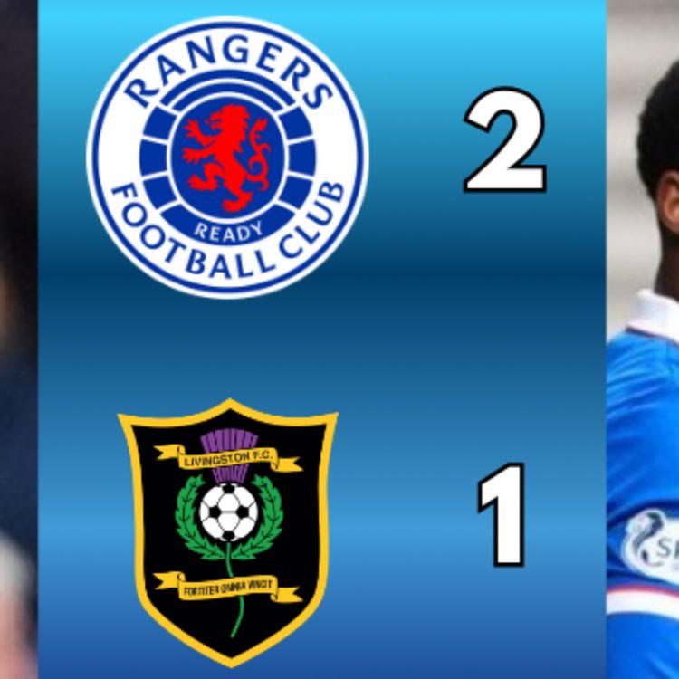 cover art for RANGERS 2-1 LIVINGSTON || 3 POINTS AND NOT MUCH ELSE