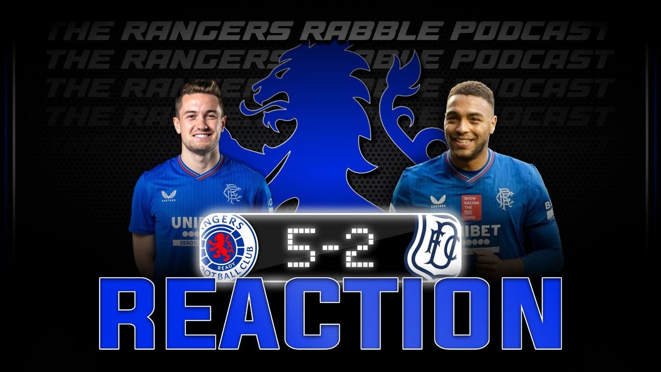 cover art for Comfortable In The End | Rangers 5-2 Dundee | Reaction - Rangers Rabble Podcast
