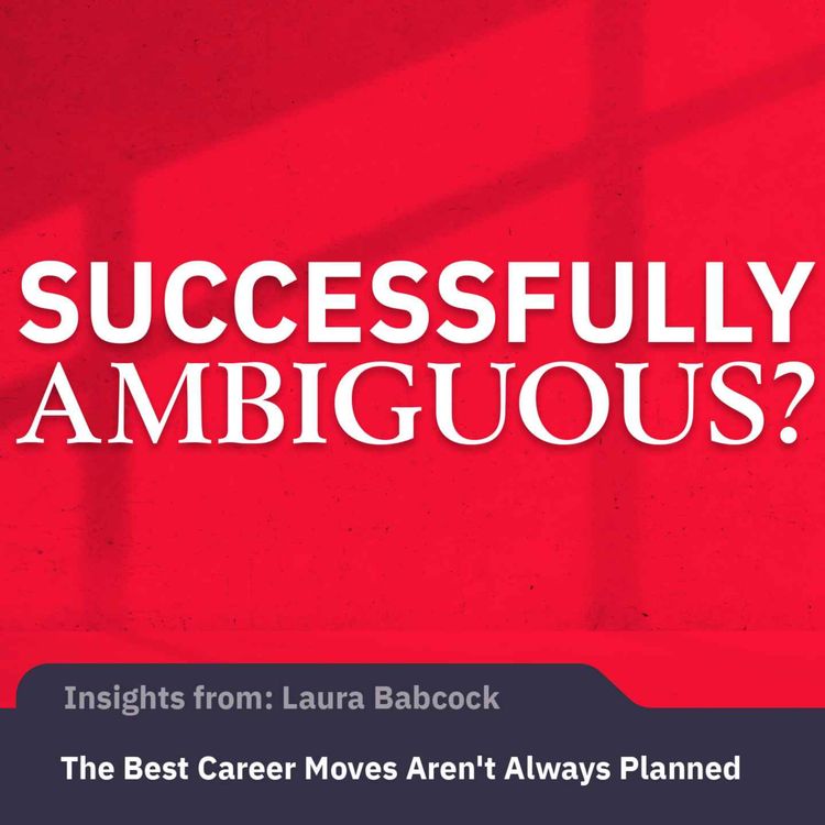 cover art for The Best Career Moves Aren't Always Planned | Laura Babcock
