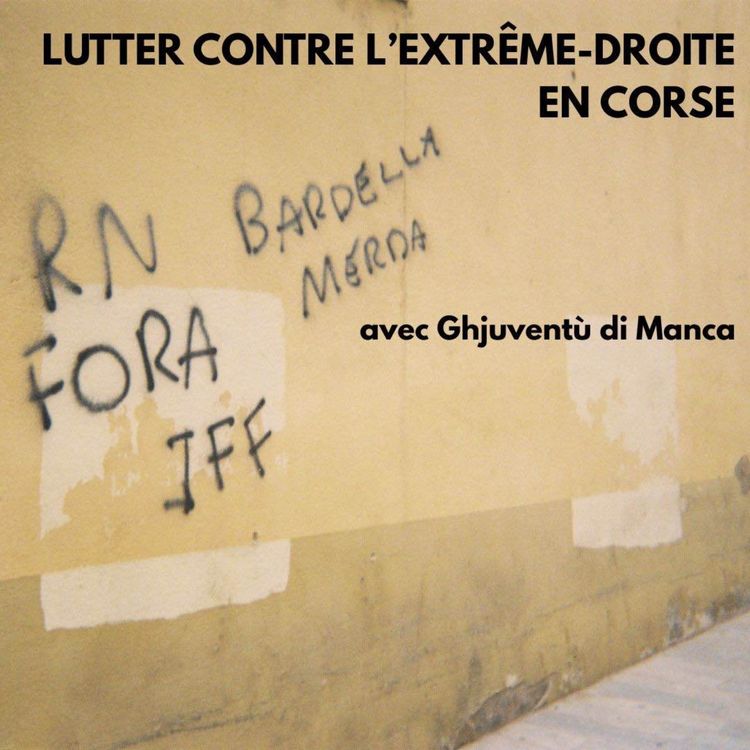 cover art for LUTTER CONTRE L'EXTRÊME-DROITE EN CORSE - Avec Ghjuventù di Manca