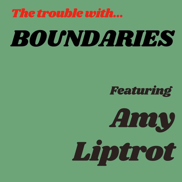 cover art for The Trouble with Boundaries Featuring Amy Liptrot