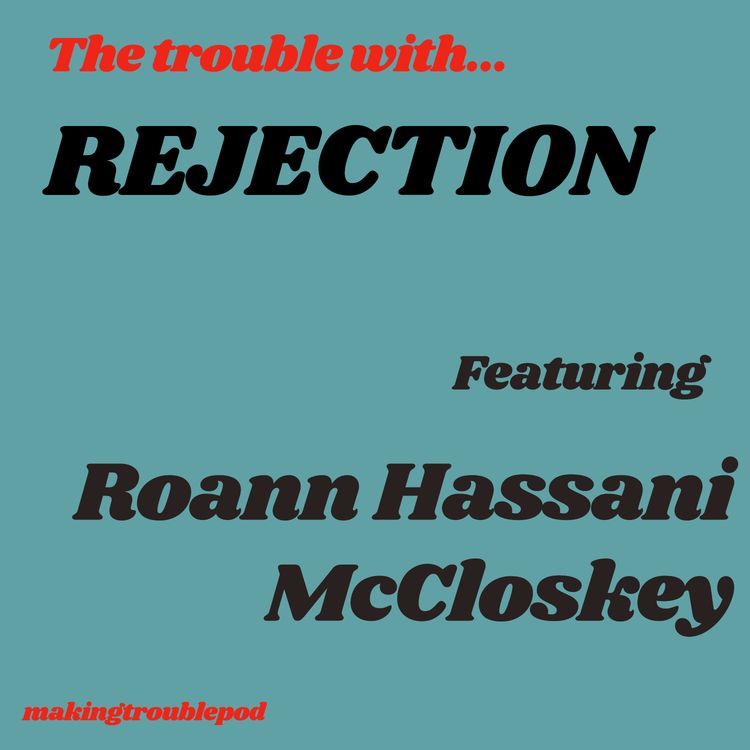 cover art for The Trouble with Rejection featuring Roann Hassani McCloskey