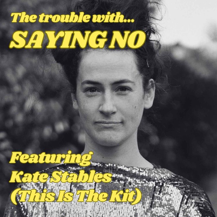 cover art for The Trouble with Saying No, featuring Kate Stables (This Is The Kit)