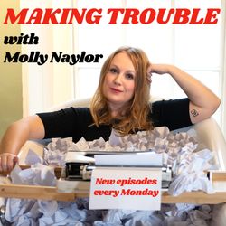 cover art for Making Trouble with Molly Naylor