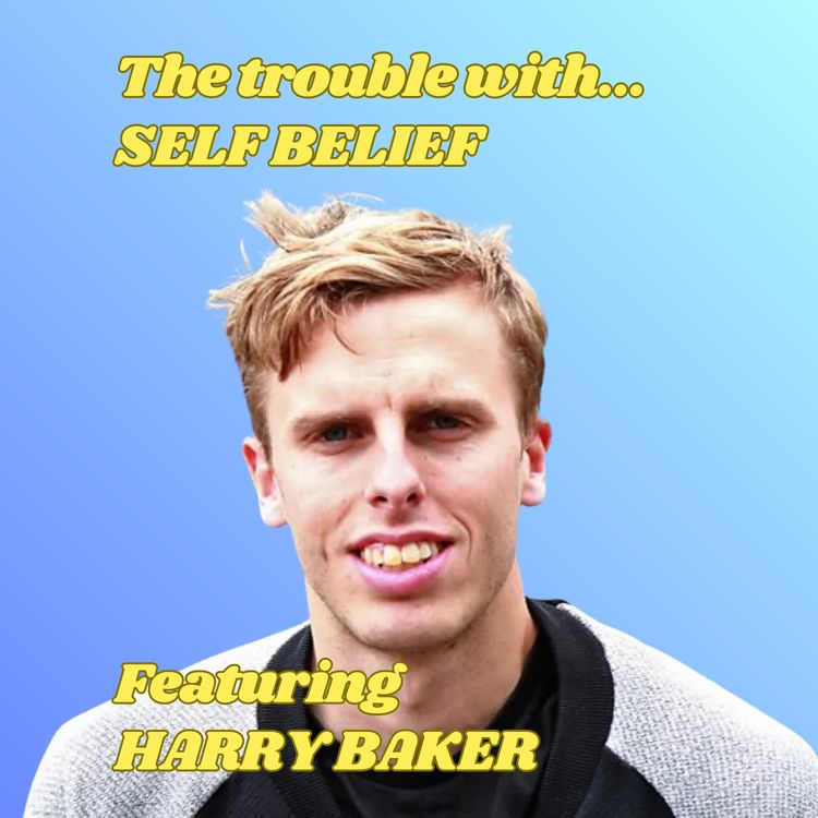 cover art for The Trouble with Self Belief, featuring Harry Baker