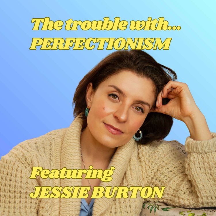cover art for The Trouble with Perfectionism, featuring Jessie Burton