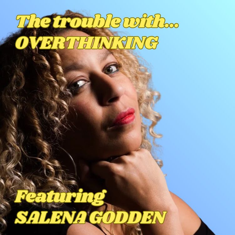 cover art for The Trouble with Overthinking, featuring Salena Godden