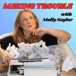 cover art for Making Trouble with Molly Naylor