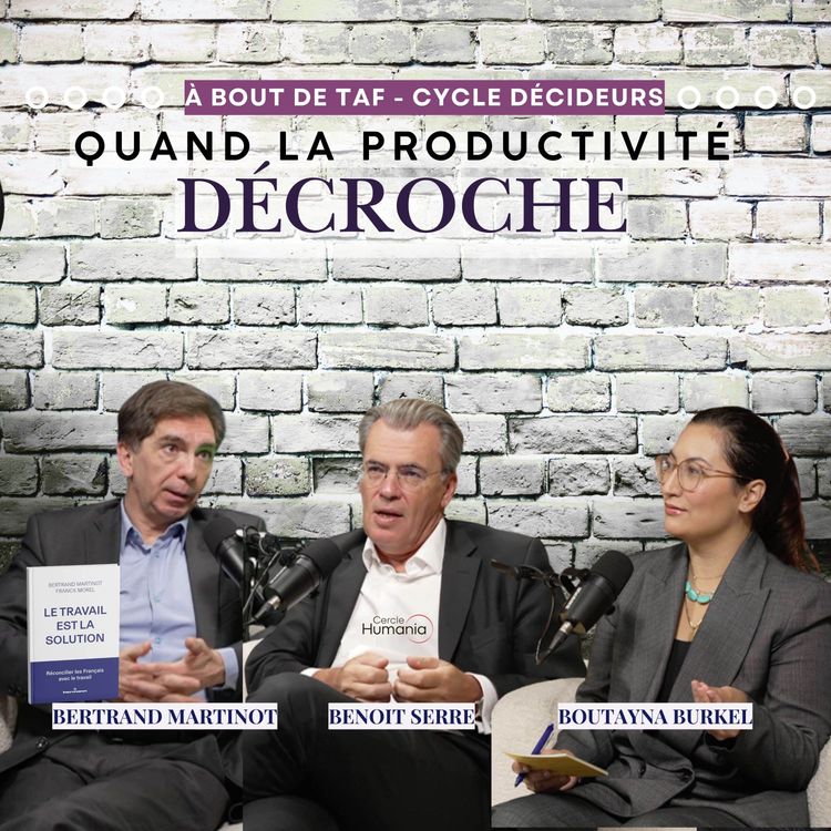 cover art for Quand la productivité décroche {Cycle Décideurs} avec Bertrand Martinot et Benoit Serre