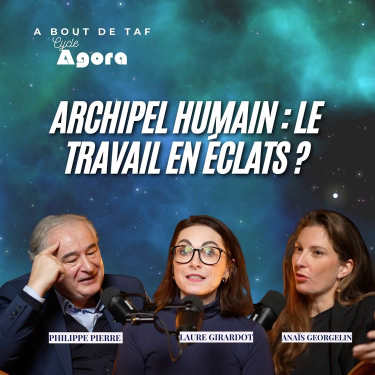 cover art for {Cycle Agora} Archipel humain : le travail en éclats ? 