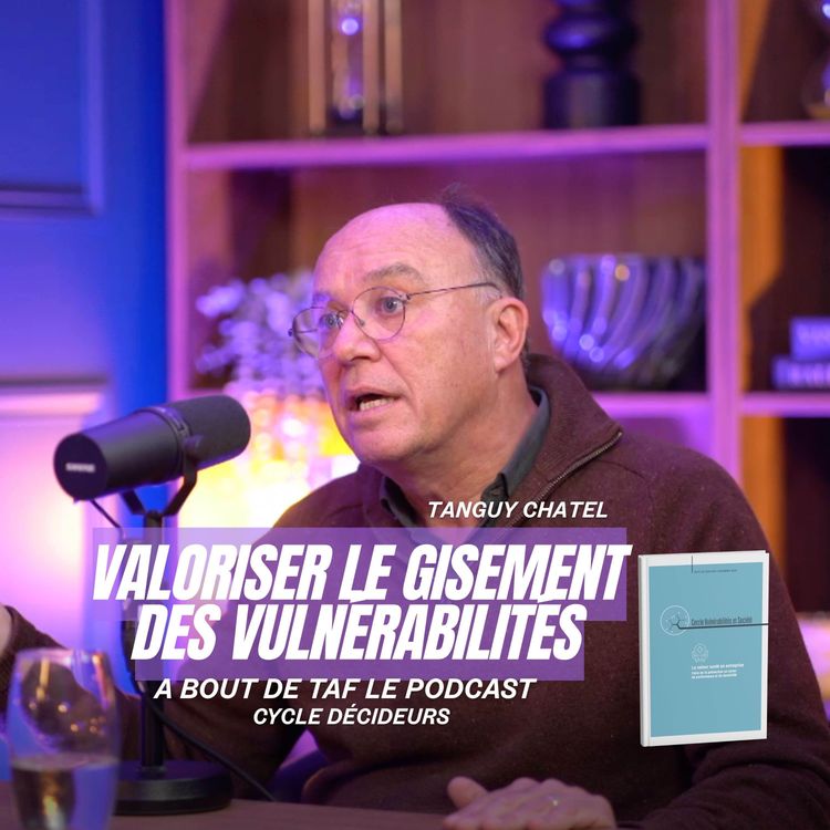 cover art for {Cycle Décideurs} Avec Tanguy Châtel : Et si la vulnérabilité était notre plus grande force ? 