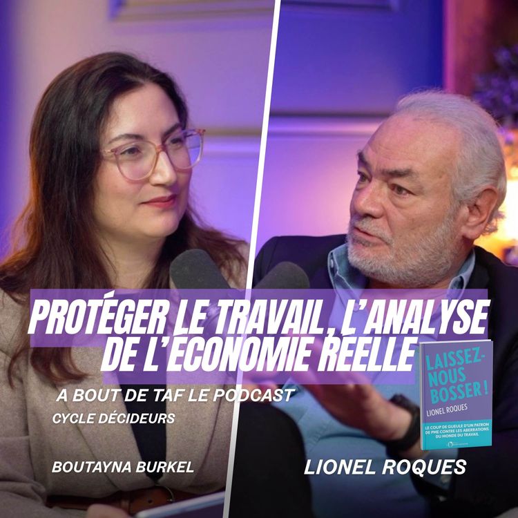 cover art for Protéger le travail, l'analyse de l'économie réelle par Lionel Roques (Entrepreneur de PME et Auteur) {Cycle Décideurs}