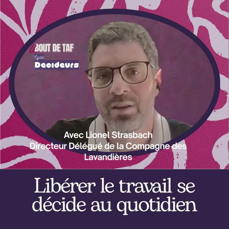 cover art for Libérer le travail pour les travailleurs, utopie ou réalité ? Avec Lionel Strasbach, Cycle Décideurs