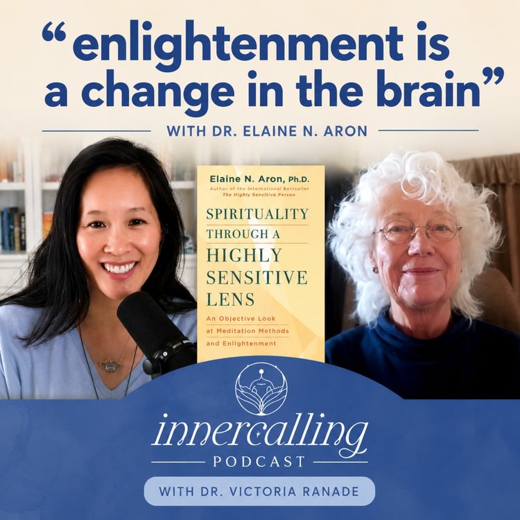 cover art for EP70. “Enlightenment is a change in the brain.” — Psychologist Dr. Elaine Aron on waking up to your inner light  #bookfriends #inclusivespirituality