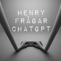 cover art for Henry frågar ChatGPT