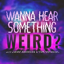 cover art for Wanna Hear Something Weird?