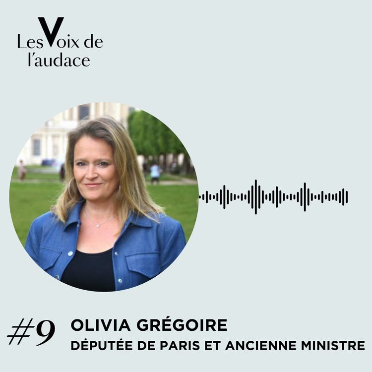 cover art for Olivia Grégoire - Ministre, entrepreneure, députée : l’audace d’un parcours hors normes