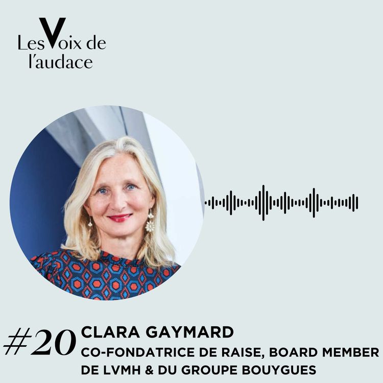 cover art for Clara Gaymard - Entre liberté et responsabilité, l’itinéraire d’une femme entrepreneure de sa vie