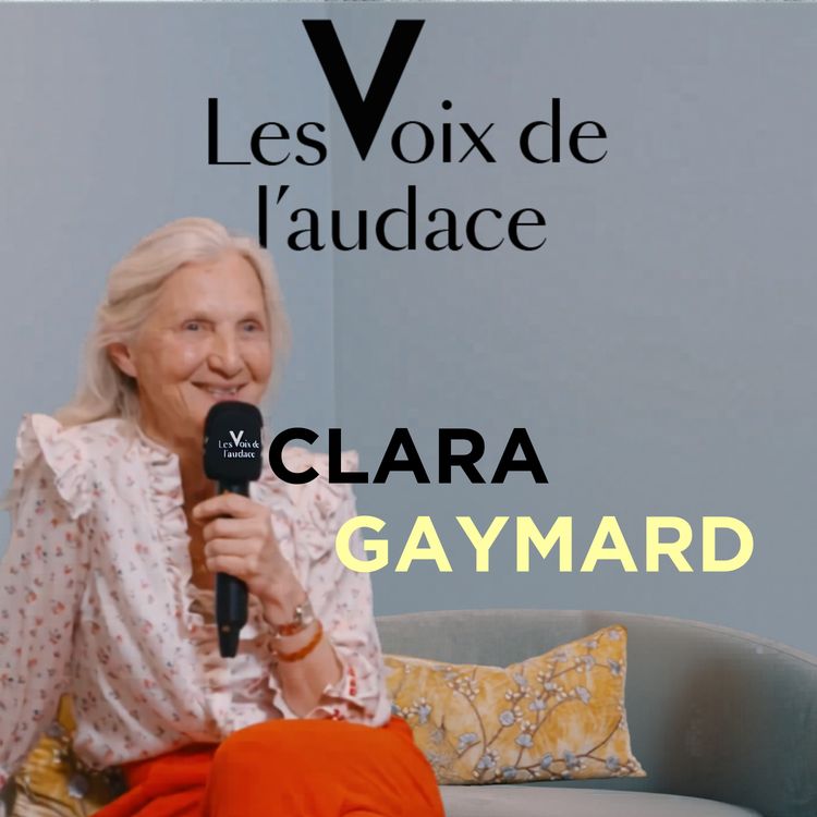cover art for Clara Gaymard - Entre liberté et responsabilité, l’itinéraire d’une femme entrepreneure de sa vie