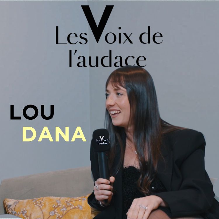 cover art for Lou Dana - Docteur en pharmacie, co-founder dans la Tech & créatrice du Podcast du Luxe