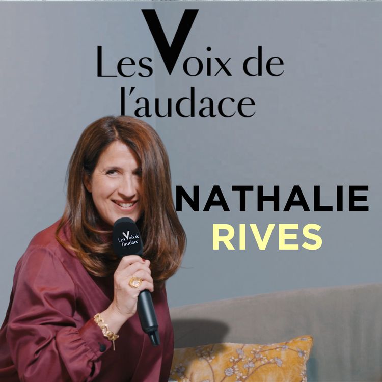 cover art for Nathalie Rives - L’art d’oser :  l’histoire d’une décoratrice au parcours singulier 