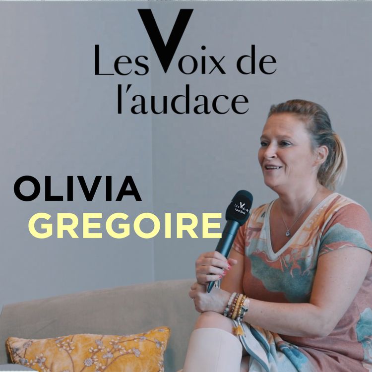 cover art for Olivia Grégoire - Ministre, entrepreneure, députée : l’audace d’un parcours hors normes