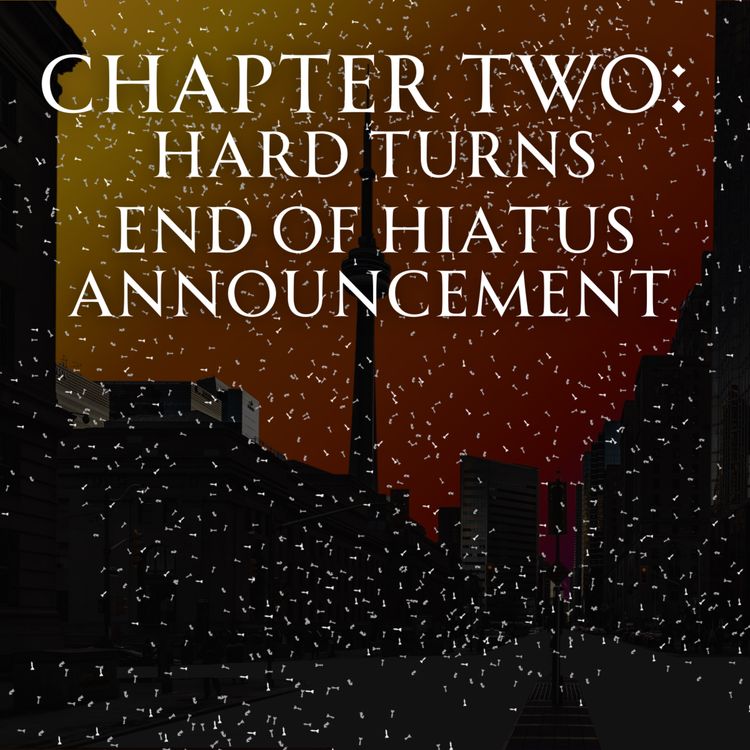 cover art for Chapter Two: Hard Turns End of Hiatus Announcement