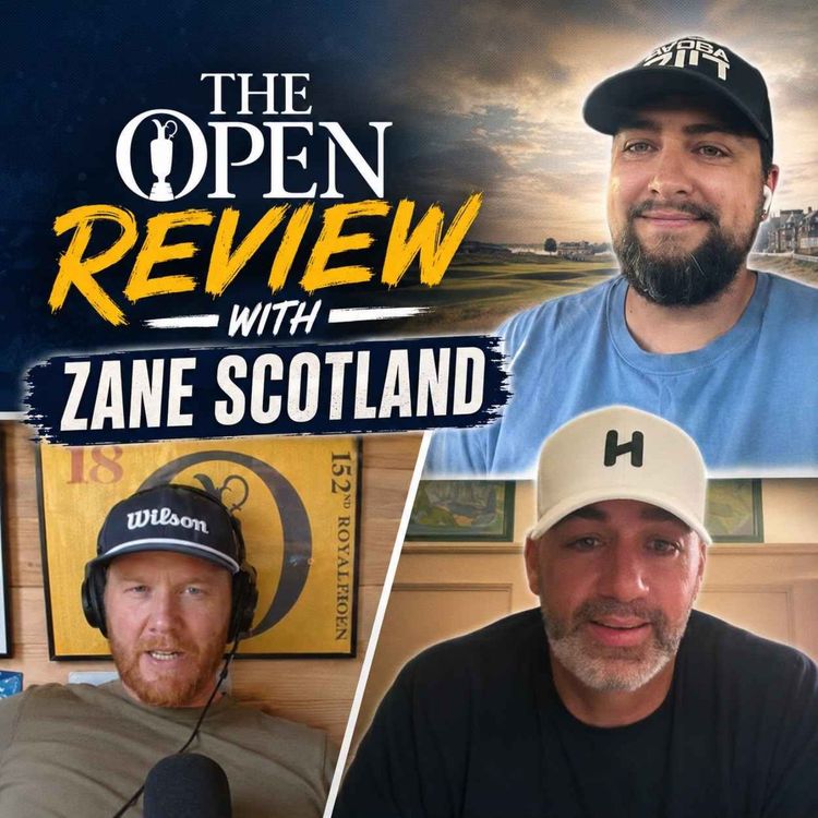 cover art for Ep 074: Zane Scotland joins us to review the Open at Birkdale