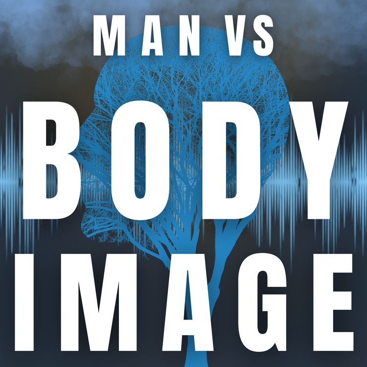 cover art for Man vs Body Image (Part 1 – Physical Insecurity)
