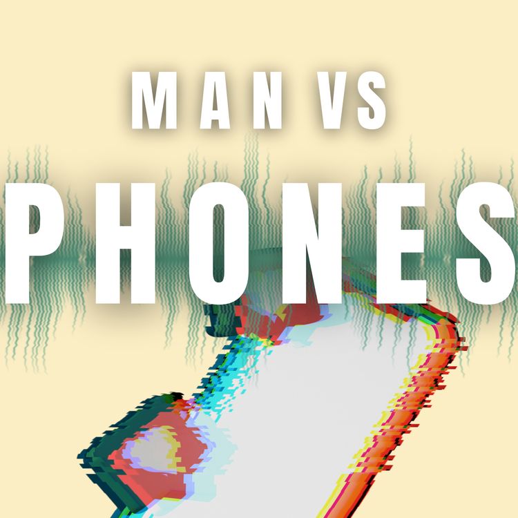 cover art for Man vs Phones - Why can't we just switch off?
