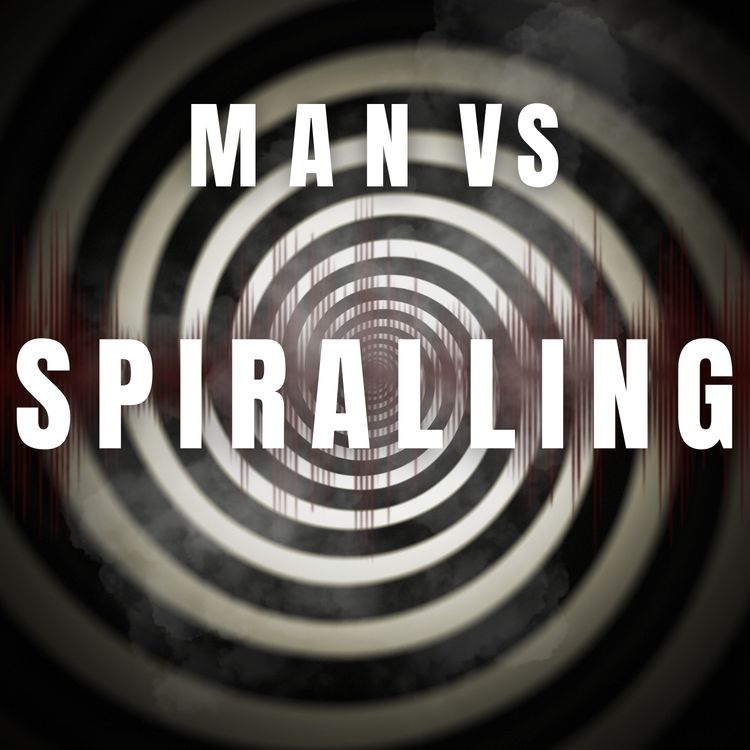 cover art for Man vs Spiralling - Why do we overthink EVERYTHING?