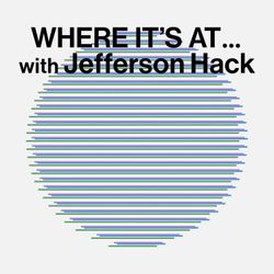 cover art for WHERE IT'S AT … with Jefferson Hack