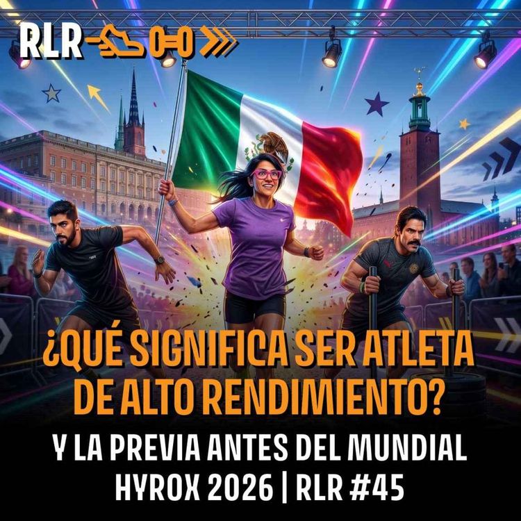 cover art for ¿Qué es realmente un atleta de alto rendimiento? | Mundial Hyrox 2026 | Run Lift Repeat