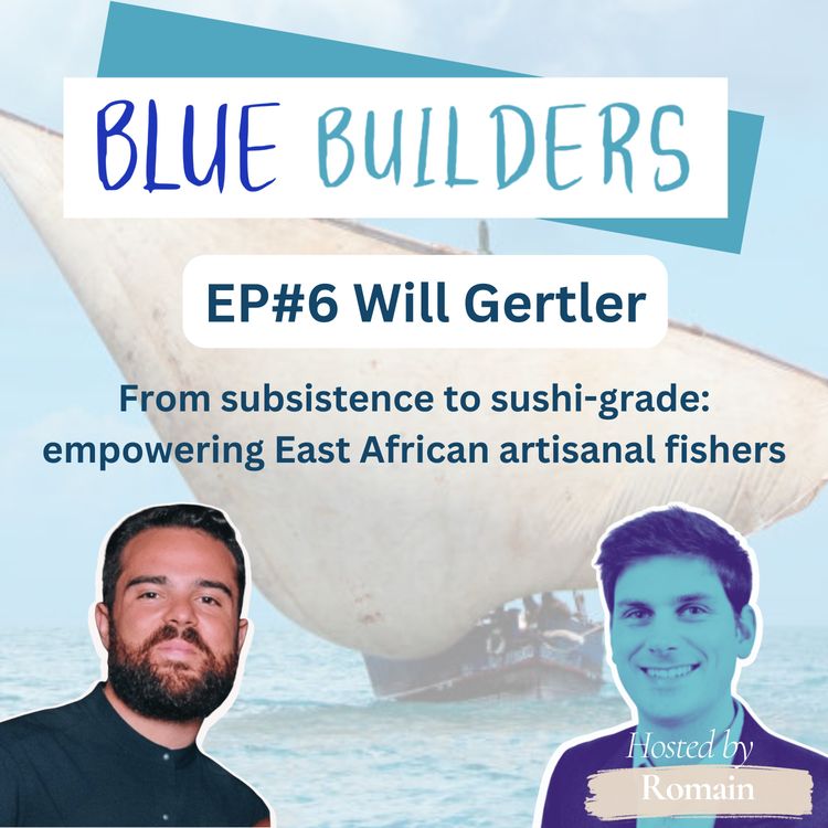 cover art for Will Gertler - From subsistence to sushi-grade: empowering East African artisanal fishers.