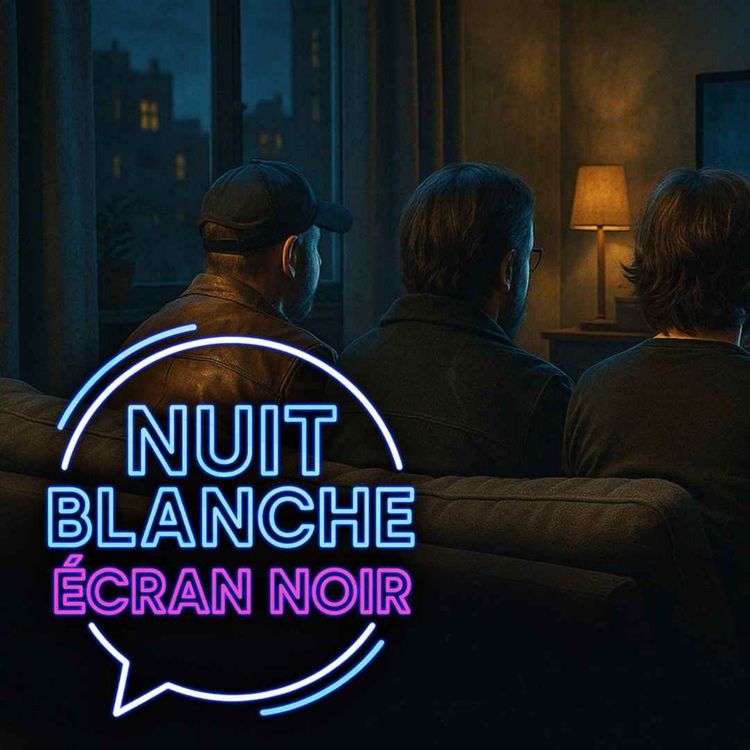 cover art for Nuit blanche Ecran noir |Episode 4