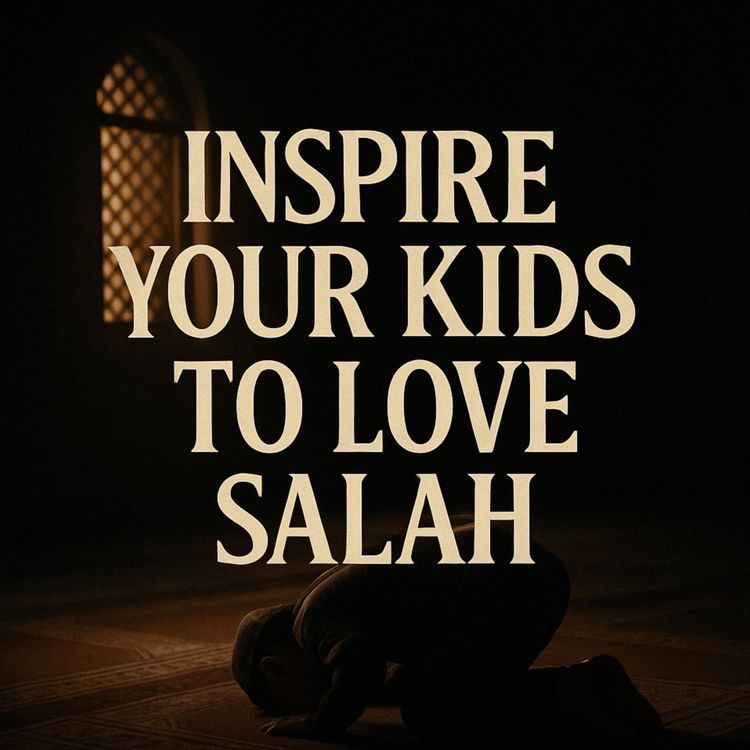 cover art for Inspire Your Kids To Love Salah | Nouman Ali Khan