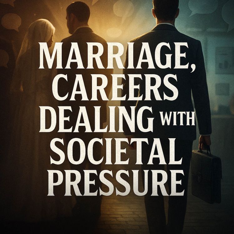cover art for Marriage, Careers, Dealing & With Societal Pressure | Nouman Ali Khan