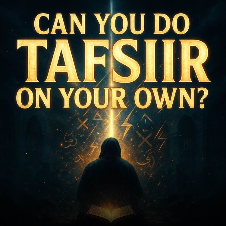cover art for Can We Do Tafsir with Our Own Understanding? | Nouman Ali Khan
