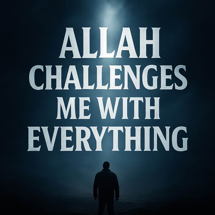 cover art for Allah Challenges Me with Everything | Nouman Ali Khan