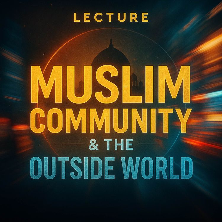 cover art for Lecture - Muslim Community & the Outside World | Nouman Ali Khan