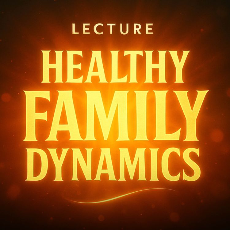 cover art for Lecture - Healthy Family Dynamics | Bilal Assad