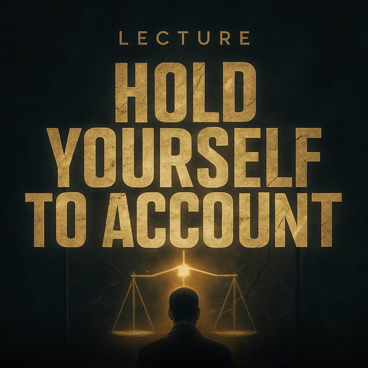 cover art for Lecture - Hold Yourself to Account | Muhammad Hoblos