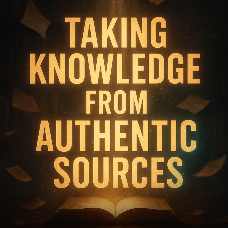 cover art for Taking Knowledge from Authentic Sources | Assim Al Hakeem