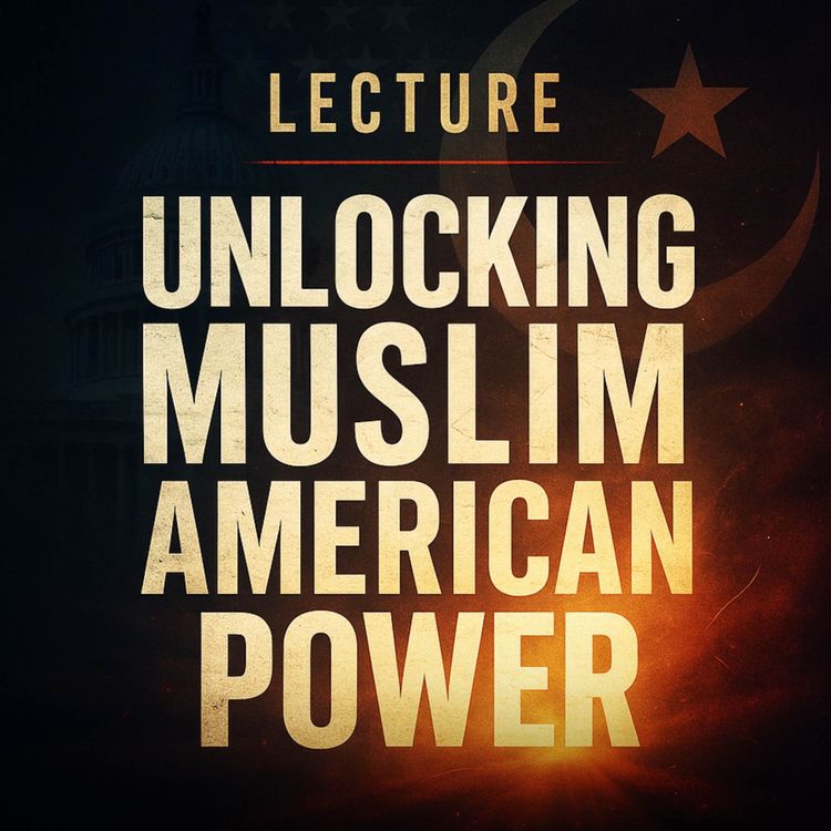 cover art for Lecture - Unlocking Muslim American Power | Yasir Qadhi
