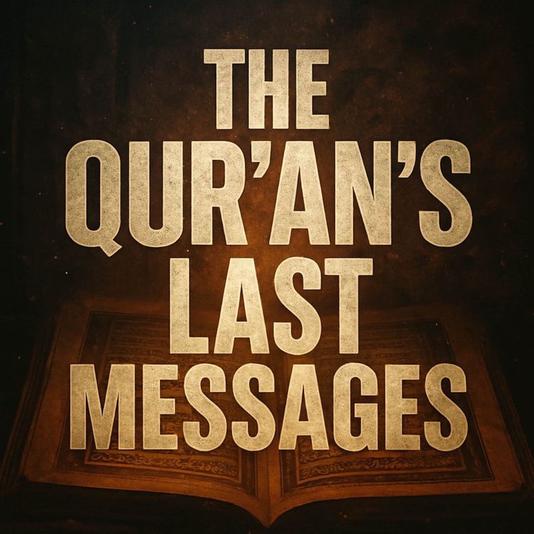 cover art for The Qur’an’s Last Messages for Muslims | Nouman Ali Khan