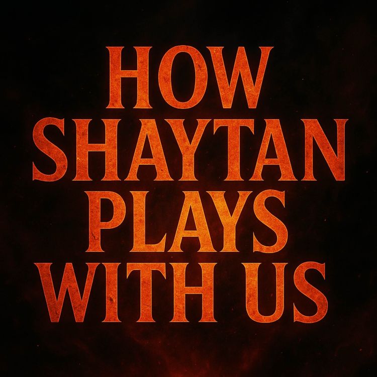 cover art for How Shaytan Plays With Us | Assim Al-Hakeem