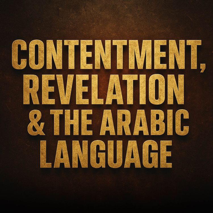 cover art for Contentment, Revelation & the Arabic Language | Mufti Menk